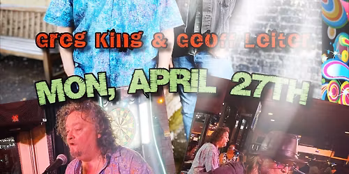 Greg King & Friends w\/ Geoff Leiter - Mon, April 27th