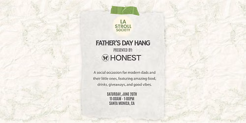 LA Stroll Society Father's Day Hang Presented By The Honest Company