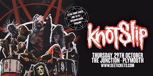 KNOTSLIP (A Tribute to Slipknot) - EXTRA SHOW @ The Junction, Plymouth | 29.10.26