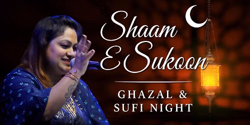 Shaam-e-Sukoon: Evening of Ghazal & Sufi Melodies