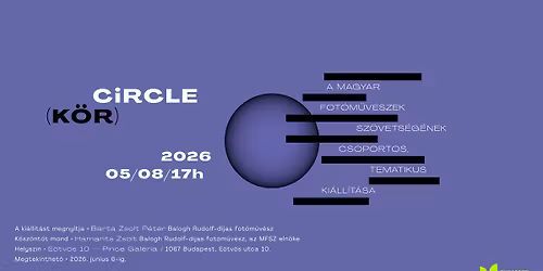 CIRCLE (K\u00d6R) - A MAGYAR FOT\u00d3M\u0170V\u00c9SZEK SZ\u00d6VETS\u00c9G\u00c9NEK CSOPORTOS, TEMATIKUS KI\u00c1LL\u00cdT\u00c1SA - PINCEGAL\u00c9RIA