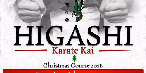 Higashi Karate Kai - Christmas Course + Black & Brown belt Grading 2026