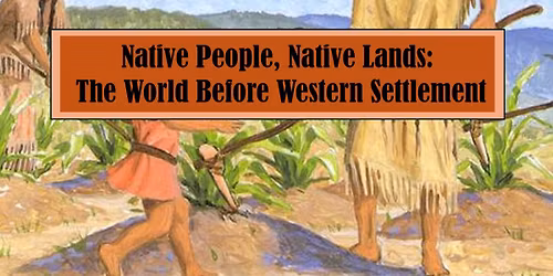 Native People, Native Lands: The World Before Western Settlement