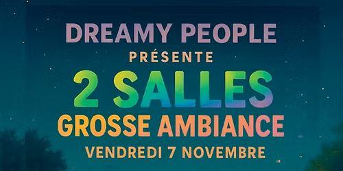 \ud83d\udc68\ud83c\udffc\u200d\ud83c\udfa4 Dreamy People\ud83e\uddd1\ud83c\udffb\u200d\ud83c\udfa4 pr\u00e9s. 2 Salles Grosse Ambiance \ud83d\udc6f\u200d\u2640\ufe0f\u26d3\ufe0f\ud83e\udee6 au 3P