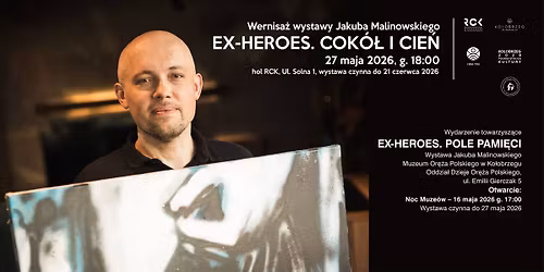 Wernisa\u017c wystawy JAKUBA MALINOWSKIEGO - \u201eEx-heroes. Cok\u00f3\u0142 i cie\u0144\u201d \/ 27.05 \/ RCK Ko\u0142obrzeg