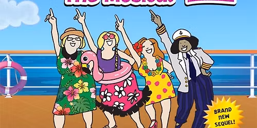 Menopause The Musical 2: Cruising Through `The Change`\u00ae presented by GFour Productions