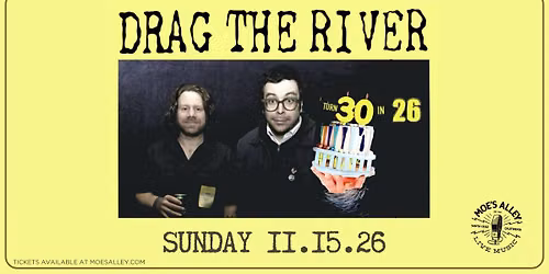Moe's Alley Presents: Drag The River - 30th Anniversary Tour