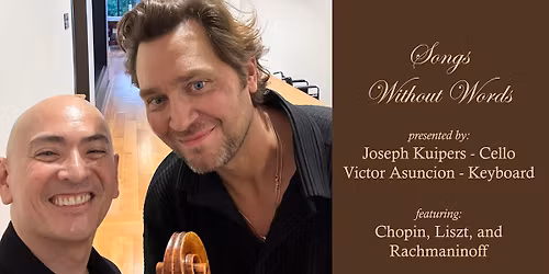Songs Without Words: Joseph Kuipers (cello) & Victor Asuncion (keyboard)