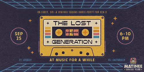 The Lost Generation [80s + Gen X Matinee]