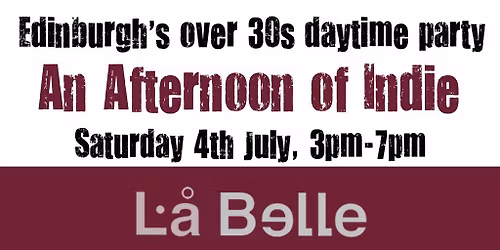 An Afternoon of Indie: EDINBURGH (over 30s only), 3pm-7pm