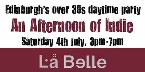 An Afternoon of Indie: EDINBURGH (over 30s), 3pm-7pm *1\/3 Sold*