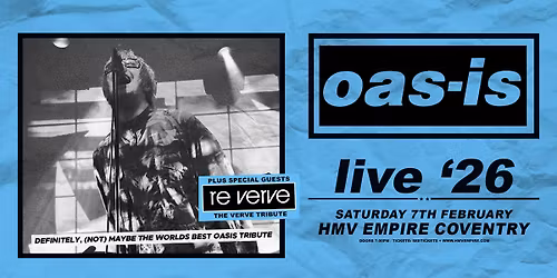 Oas-is + Re Verve HMV Empire Coventry
