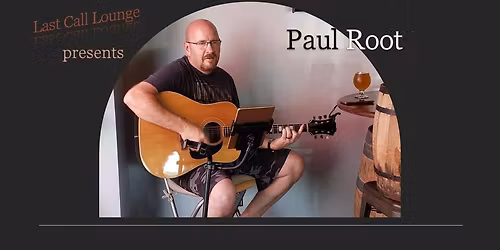 Live Music w\/Paul Root - Last Call Lounge