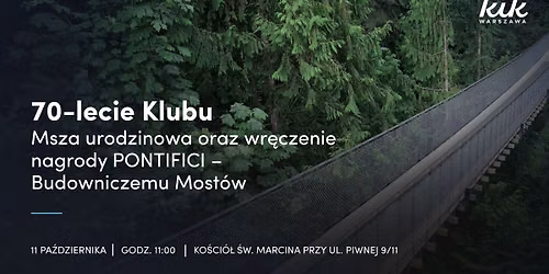 70-lecie Klubu. Msza urodzinowa oraz wr\u0119czenie nagrody PONTIFICI \u2013 Budowniczemu Most\u00f3w