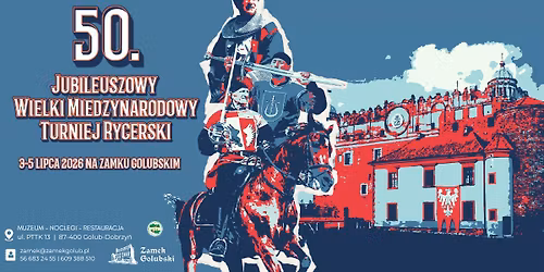 50. Jubileuszowy Wielki Mi\u0119dzynarodowy Turniej Rycerski na Zamku Golubskim!