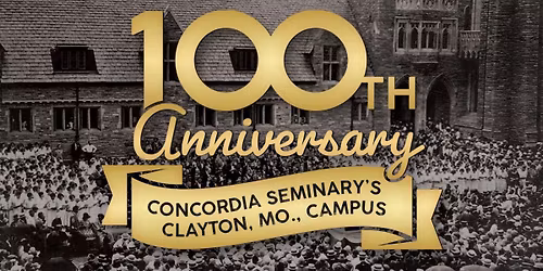 100th Anniversary of Concordia Seminary's Clayton, Mo. campus