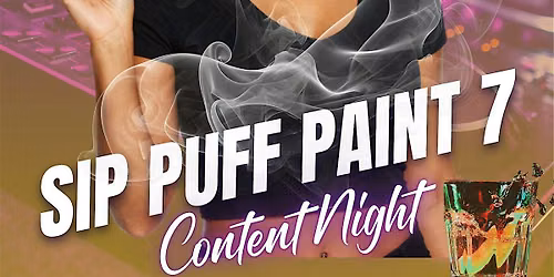Sip Puff Paint Content Night 7
