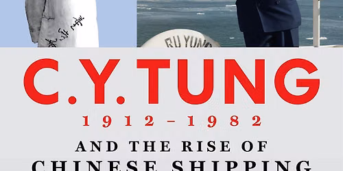 Book Launch:  C. Y. Tung and the Rise of Modern Chinese Shipping