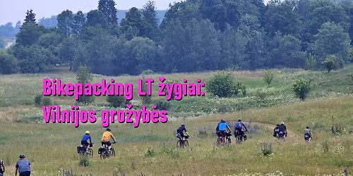 Bikepacking LT \u017eygiai: Vilnijos gro\u017eyb\u0117s