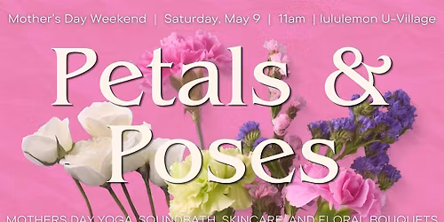 Petals & Poses: Mother's Day Yoga, Soundbath, Skincare and Bouquets