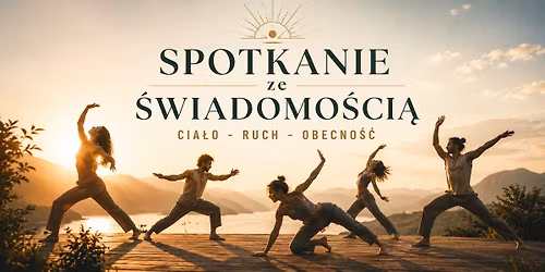 Spotkanie ze \u015awiadomo\u015bci\u0105 - Cia\u0142o - Ruch - Obecno\u015b\u0107