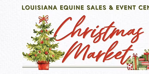 Christmas Market at Louisiana Equine Sales & Event Center