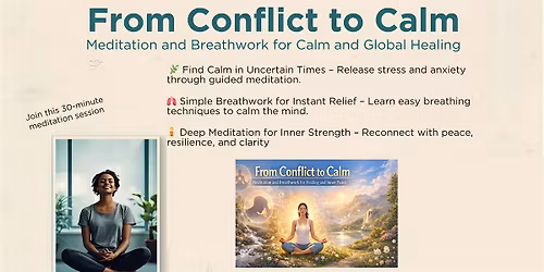 From Conflict to Calm - Meditation & Breathwork for Calm and Global Healing