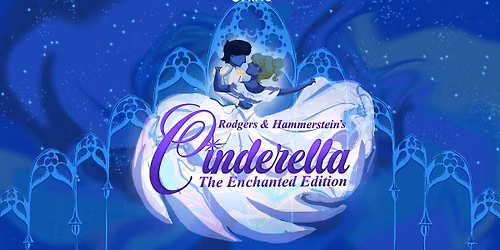 Rodgers & Hammerstein's Cinderella: The Enchanted Edition | Thursday 6:30PM
