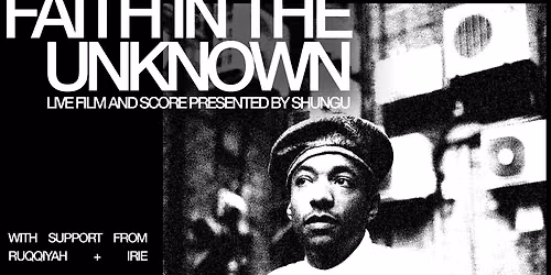 Faith In The Unknown Live Screening & Score by Shungu