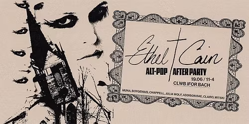 ETHEL CAIN AFTER PARTY (ALT POP CLWBNIGHT)
