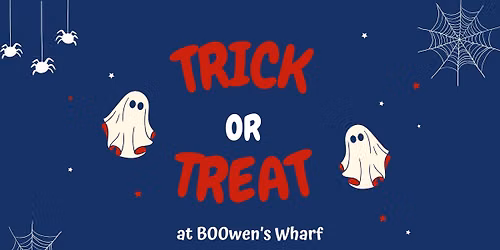 Trick or Treat at BOOwen's Wharf