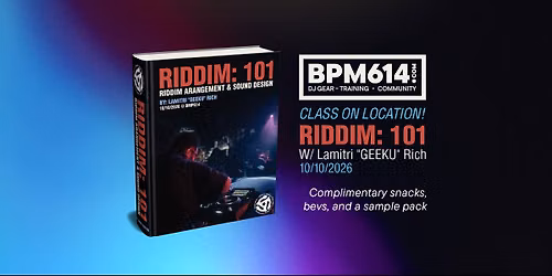 Riddim 101 Clinic Presented by BPM614 &amp; Geeku - Limited Seating