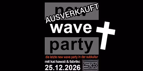 \u271e Die letzte New Wave Party in der SubKultur mit Kai Hawaii & FabrikC (VVK)