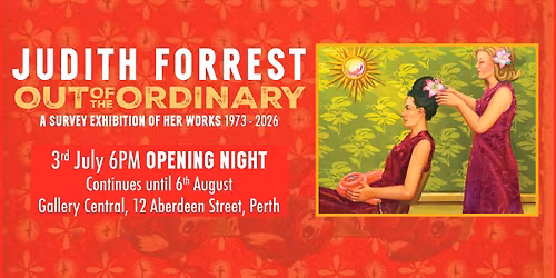 JUDITH FORREST - Out of the Ordinary Exhibition