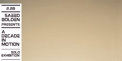 A Decade In Motion \/ A Solo Exhibition by Saeed Bolden