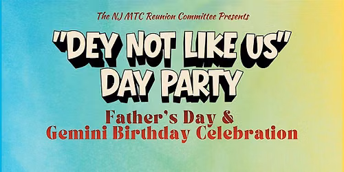 Dey Not Like Us Day Party: Father's Day & Gemini Celebration