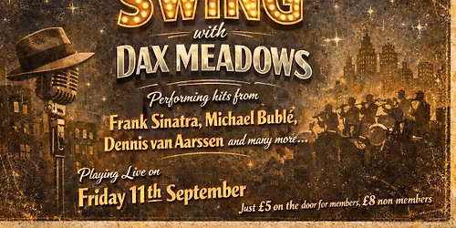 A Night of Swing with Dax Meadows Friday 11th September