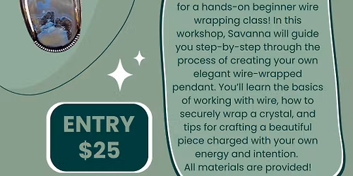 \u201cWire Wrapping 101 Beginner Essentials\u201d with Savanna from Lunaura Co