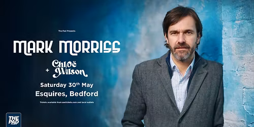 MARK MORRISS (THE BLUETONES) + Chlo\u00eb Wilson - Sat 30th May, Bedford Esquires 