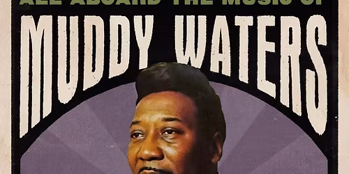 The MUDDY WATERS Blues Experience presented by Jeff Cosgrove & Friends