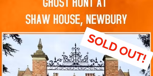 Ghost Hunt At Shaw House, Newbury SOLD OUT