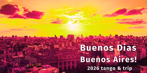 Buenos Dias Buenos Aires! Tango & trip 2026 