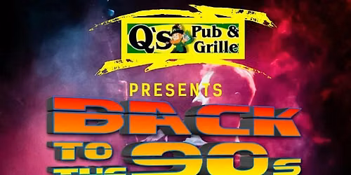 90s Til Dawn @ Q's Pub