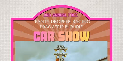 2nd Annual Panty Dropper Racing\/Drag Strip Blondie Car Show