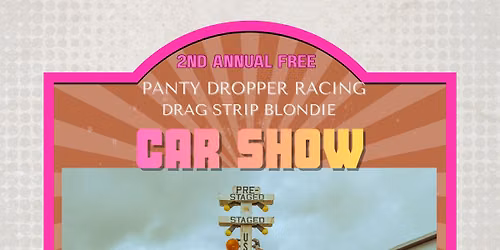 2nd Annual Panty Dropper Racing\/Drag Strip Blondie Car Show