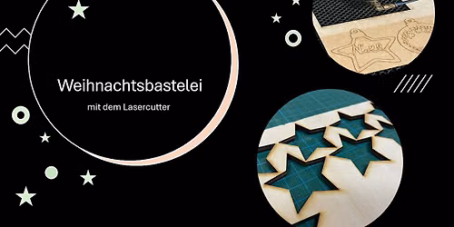 FabLabKids: Weihnachtsbasteleien mit dem Lasercutter