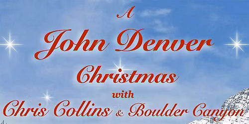 A John Denver Christmas with Chris Collins and Boulder Canyon