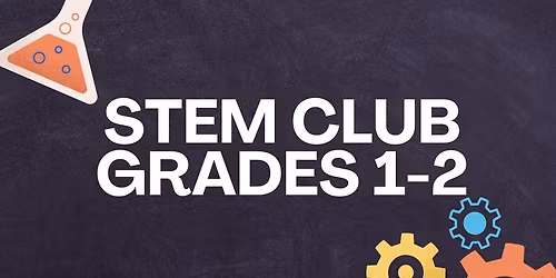 STEM Club: Grades 1\/2