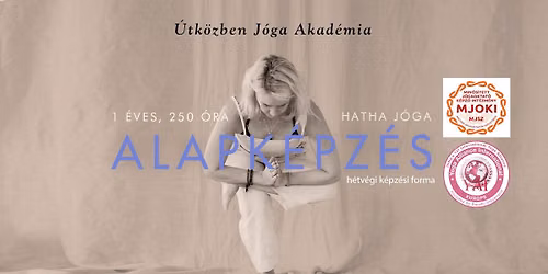 Alap Hatha J\u00f3gaoktat\u00f3k\u00e9pz\u00e9s 250 \u00f3ra - \u00datk\u00f6zben J\u00f3ga Akad\u00e9mia - h\u00e9tv\u00e9gi k\u00e9pz\u00e9si forma