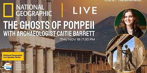 Nat Geo Live: The Ghosts of Pompeii with Caitie Barrett